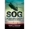 Sog: The Secret Wars of America's Commandos in Vietnam