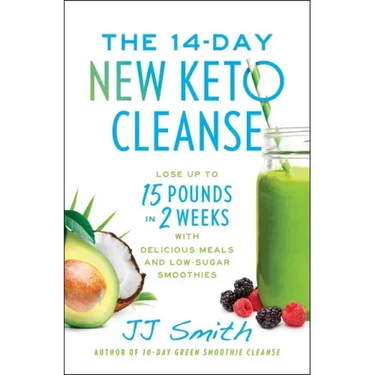 The 14-Day New Keto Cleanse: Lose Up to 15 Pounds in 2 Weeks with Delicious Meals and Low-Sugar Smoothies