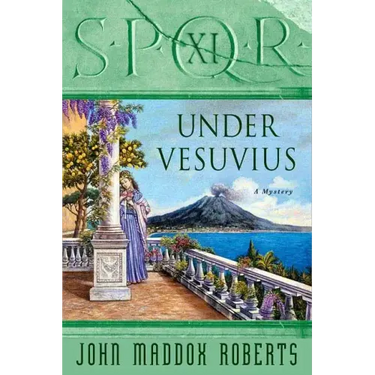 Spqr XI: Under Vesuvius: A Mystery