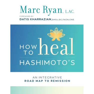 How to Heal Hashimoto's: An Integrative Road Map to Remission