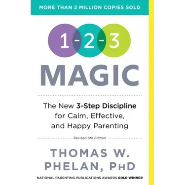 1-2-3 Magic: 3-Step Discipline for Calm, Effective, and Happy Parenting