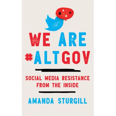 We Are #ALTGOV: Social Media Resistance from the Inside