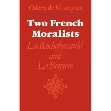 Two French Moralists: La Rochefoucauld and La Bruyère