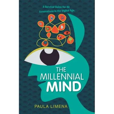 The Millennial Mind: A Survival Guide for All Generations in the Digital Age.