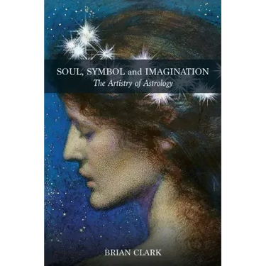 Soul, Symbol and Imagination: The Artistry of Astrology