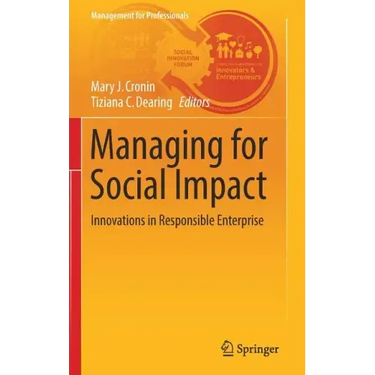 Managing for Social Impact: Innovations in Responsible Enterprise