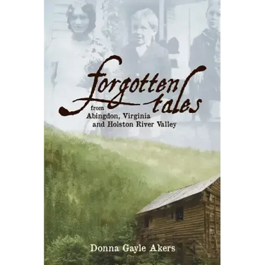 Forgotten Tales from Abingdon, Virginia and the Holston River Valley