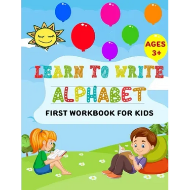 Learn to Write Alphabet First Workbook For Kids: get ready your kids to learn to write alphabets basic before back to school (52 Pages)