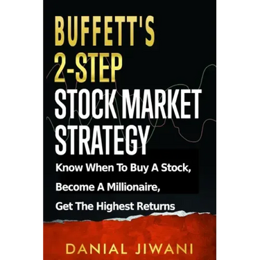 Buffett's 2-Step Stock Market Strategy: Know When To Buy A Stock, Become A Millionaire, Get The Highest Returns