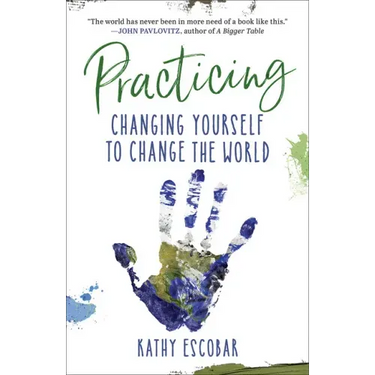 Practicing: Changing Yourself to Change the World