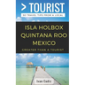 GREATER THAN A TOURIST - Isla Holbox Quintana Roo Mexico: 50 Travel Tips from a Local