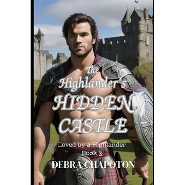 The Highlander's Hidden Castle: A Scottish Historical Romance Novel