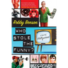 Who Stole the Funny?: A Novel of Hollywood