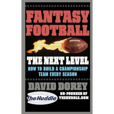 Fantasy Football the Next Level: How to Build a Championship Team Every Season