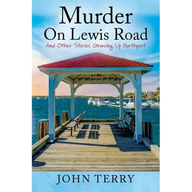Murder On Lewis Road: And Other Stories Growing Up Northport