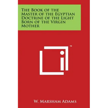 The Book of the Master of the Egyptian Doctrine of the Light Born of the Virgin Mother