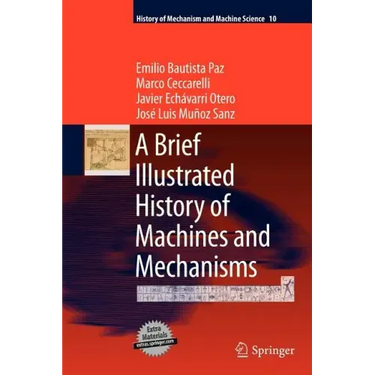 A Brief Illustrated History of Machines and Mechanisms