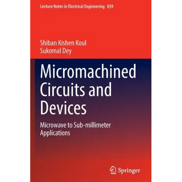 Micromachined Circuits and Devices: Microwave to Sub-Millimeter Applications