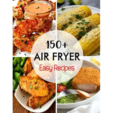 150+ Air Fryer Easy Recipes