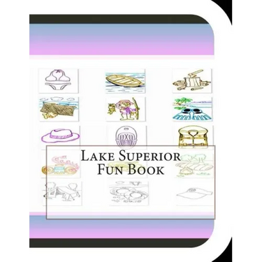 Lake Superior Fun Book: A Fun and Educational Book About Lake Superior