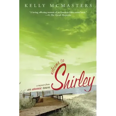Welcome to Shirley: A Memoir from an Atomic Town