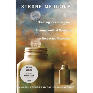 Strong Medicine: Creating Incentives for Pharmaceutical Research on Neglected Diseases
