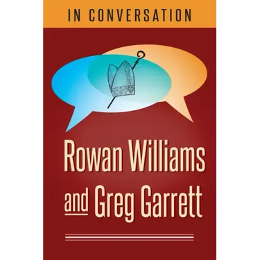 In Conversation: Rowan Williams and Greg Garrett