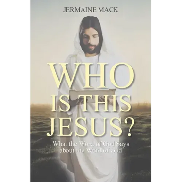 Who Is This Jesus?: What the Word of God Says about the Word of God