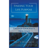 Finding Your Life Purpose - Uncover Your Soul's True Goals