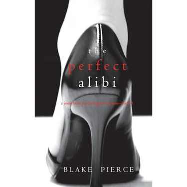 The Perfect Alibi (A Jessie Hunt Psychological Suspense Thriller-Book Eight)