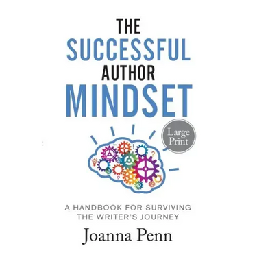 The Successful Author Mindset: A Handbook for Surviving the Writer's Journey Large Print