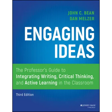 Engaging Ideas: The Professor's Guide to Integrating Writing, Critical Thinking, and Active Learning in the Classroom