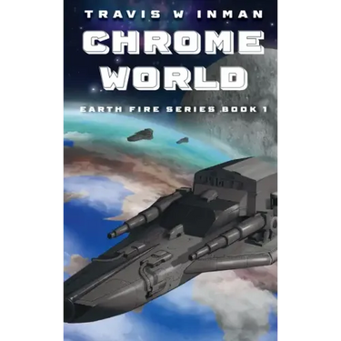 Chrome World--Book 1, Earth Fire Series