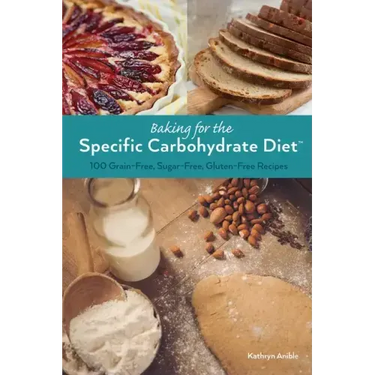 Baking for the Specific Carbohydrate Diet: 100 Grain-Free, Sugar-Free, Gluten-Free Recipes