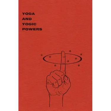 Yoga and Yogic Powers: Principles of Releasing Mental Powers