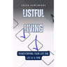 Listful Living: Transforming Your Life One List at a Time