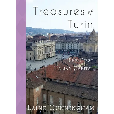 Treasures of Turin: The First Italian Capital