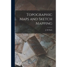 Topographic Maps and Sketch Mapping