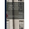 A History of Tuberculosis From the Time of Sylvius to the Present Day: Being in Part a Translation, With Notes and Additions, From the German of Dr. A