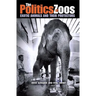 The Politics of Zoos