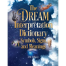 The Dream Interpretation Dictionary: Symbols, Signs, and Meanings