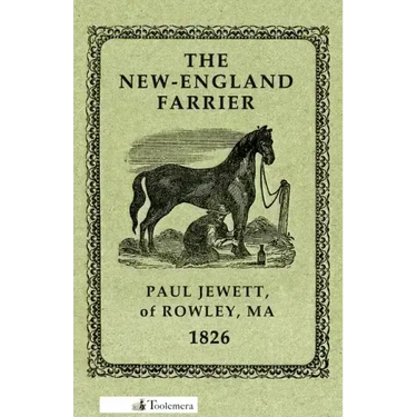The New-England Farrier; Or, a Compendium of Farriery in Four Parts