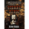 The Troubled Life and Mysterious Death of Johnny Ringo