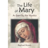 The Life of Mary as Seen by the Mystics