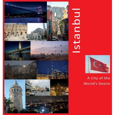 Istanbul: A City of The World's Desire: A Photo Travel Experience