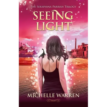 Seeing Light: The Seraphina Parrish Trilogy, Book 3