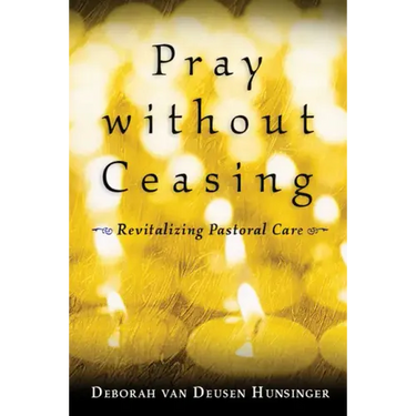 Pray Without Ceasing: Revitalizing Pastoral Care