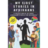 My first stories in afrikaans: A collection of 30 afrikaans short stories for beginners, learn afrikaans Language with short stories Book for Kids an