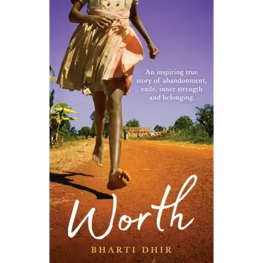 Worth: An Inspiring True Story of Abandonment, Exile, Inner Strength and Belonging