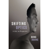 Shifting Optics: A Life, in Perspective